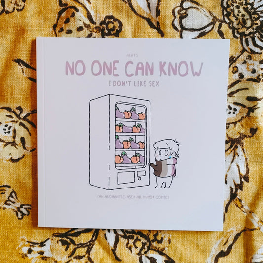 No One Can Know I Don't Like Sex - An aromantic / asexual humor comic (Paperback)